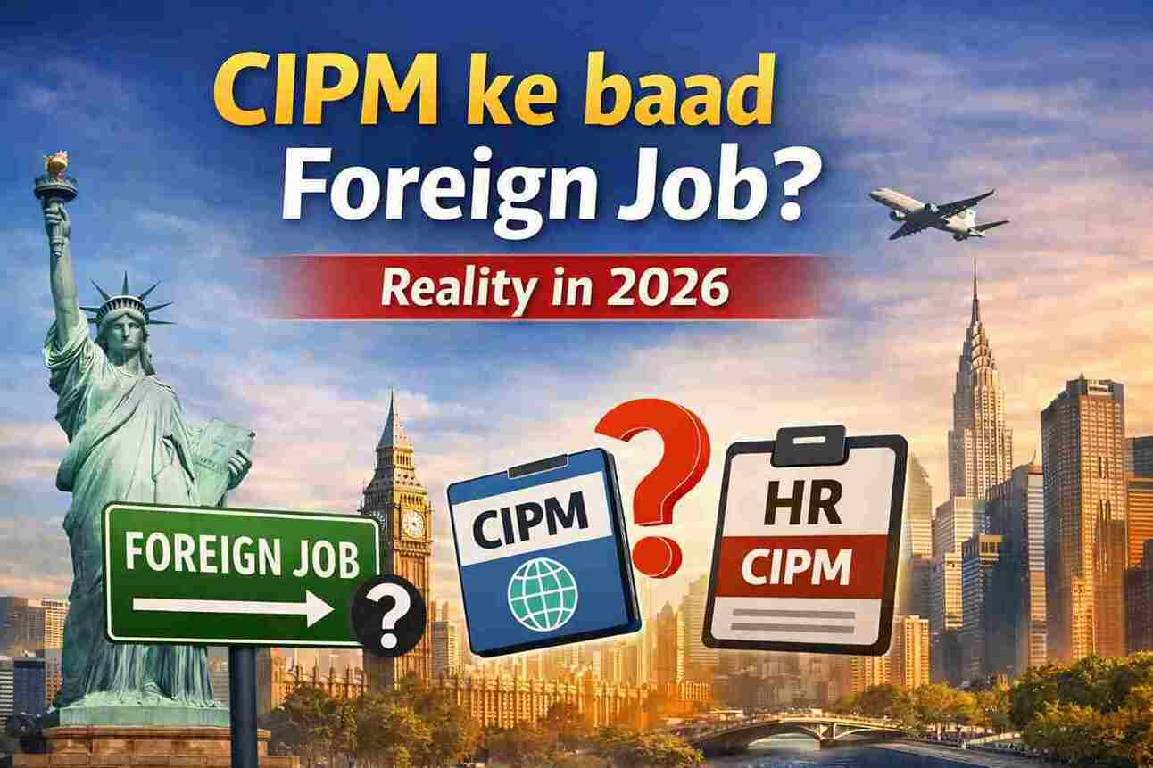 CIPM ke baad foreign job mil sakti hai ya nahi – 2026 ki reality aur CIPM naam se hone wali sabse badi confusion, Finance CIPM vs HR CIPM explained