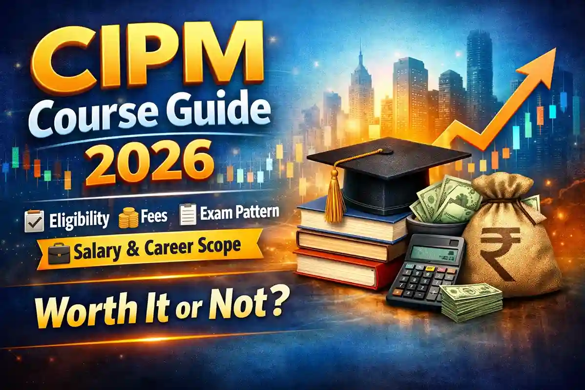 CIPM Course Guide 2026 – eligibility, fees, exam pattern, salary and career scope explained
